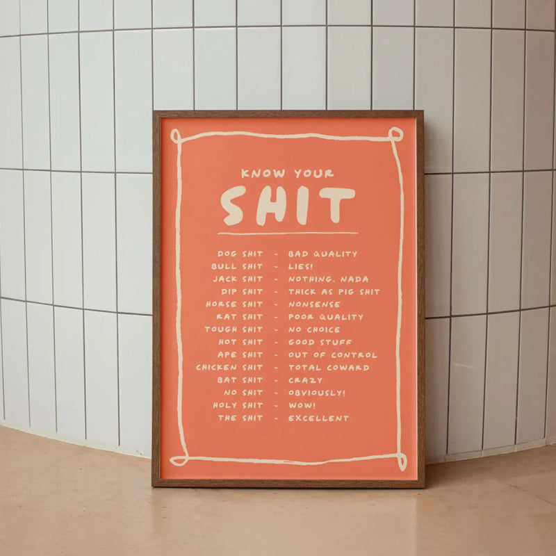 Know Your Sh*t Print - Funny & Stylish Wall Art