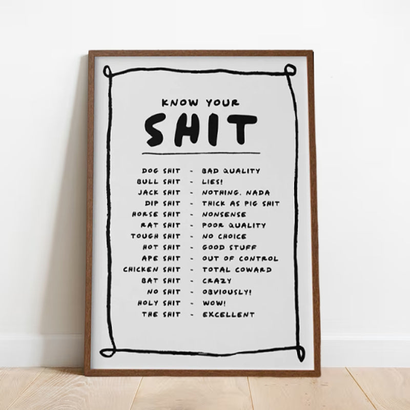 Know Your Sh*t Print - Funny & Stylish Wall Art