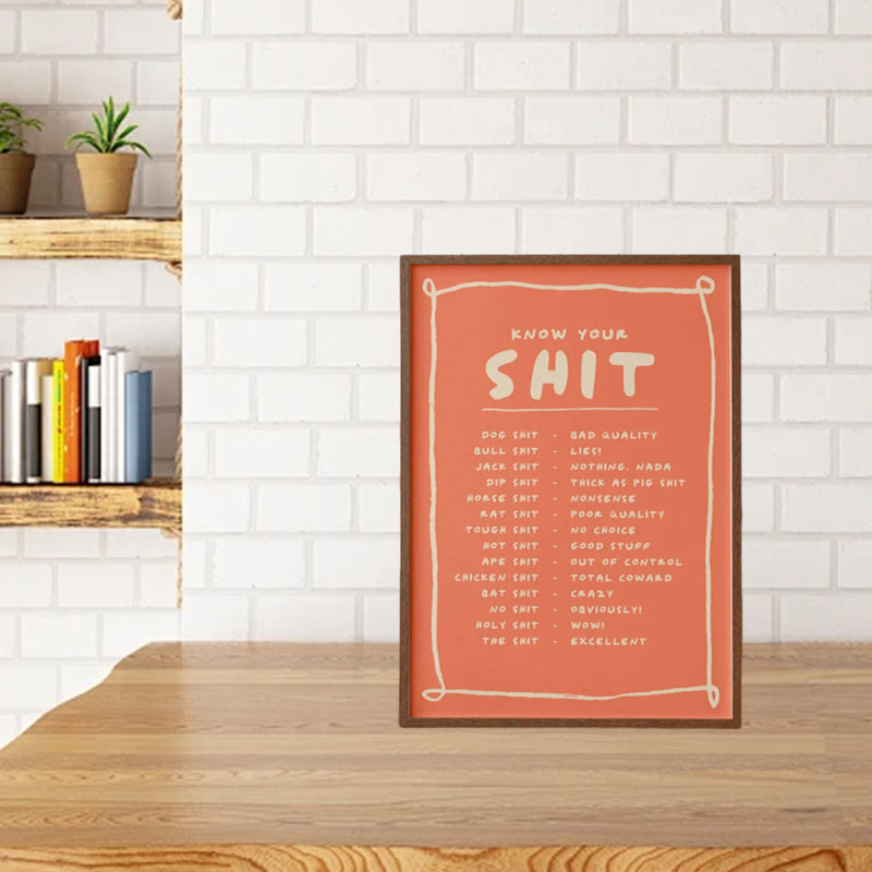 Know Your Sh*t Print - Funny & Stylish Wall Art