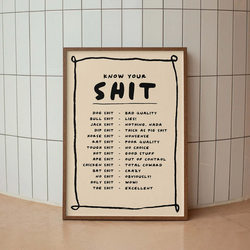 Know Your Sh*t Print - Funny & Stylish Wall Art